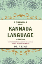 A Grammar of the Kannada Language in English: Comprising the Three Dialects of the Language (Ancient, Mediaeval and Modern) - Gyan Books