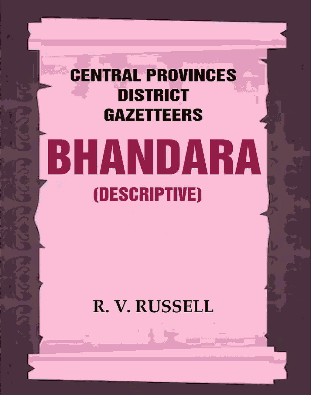 Central Provinces District Gazetteers: Bhandara (Descriptive) 5th, Vol. A - Gyan Books