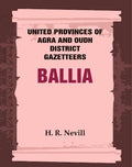 United Provinces of Agra and Oudh District Gazetteers: Ballia Vol. VII - Gyan Books | Grab2Buy