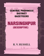 Central Provinces District Gazetteers: Narsinghpur (Descriptive) 17th, Vol. A - Gyan Books