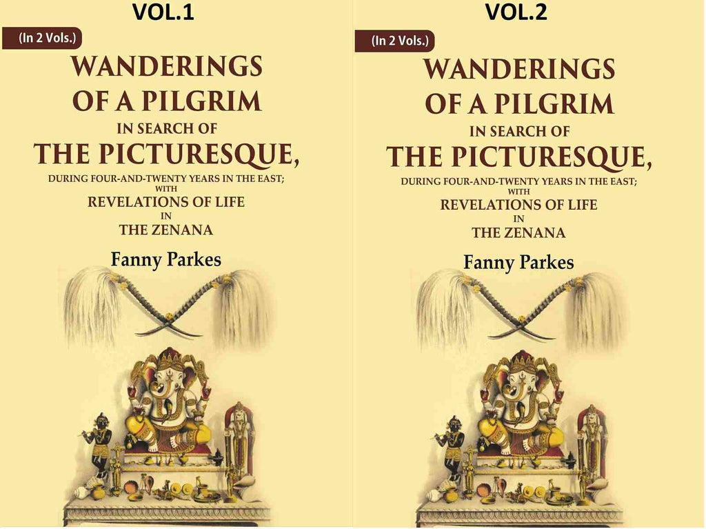 Wanderings Of A Pilgrim, In Search Of The Picturesque: During Four-And-Twenty Years In The 2 Vols. Set - Gyan Books