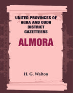United Provinces of Agra and Oudh District Gazetteers: Almora Vol. IV - Gyan Books