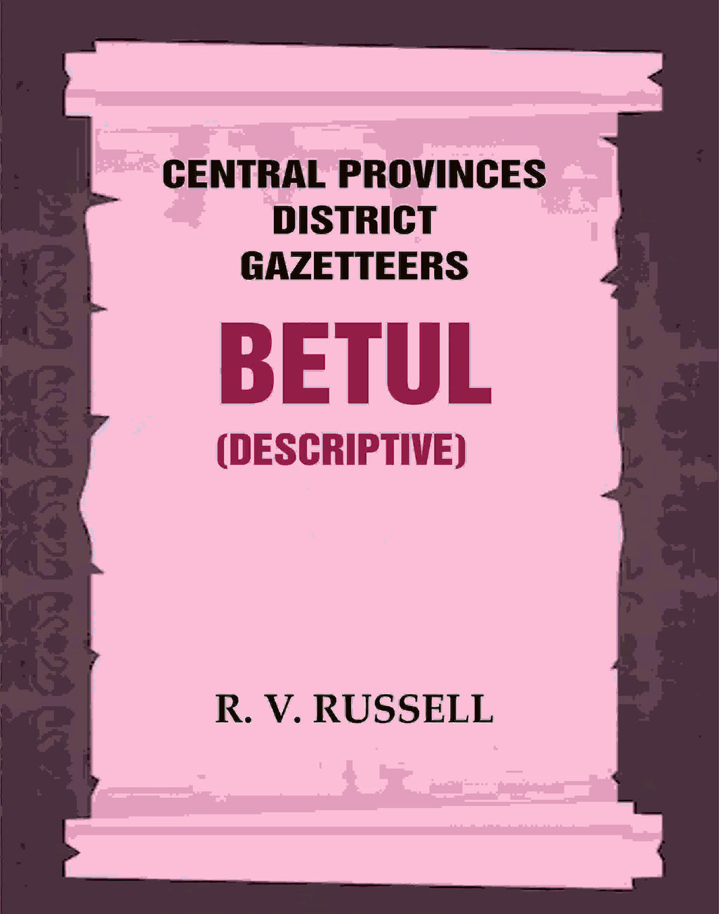 Central Provinces District Gazetteers: Betul (Descriptive) 4th, Vol. A - Gyan Books | Grab2Buy
