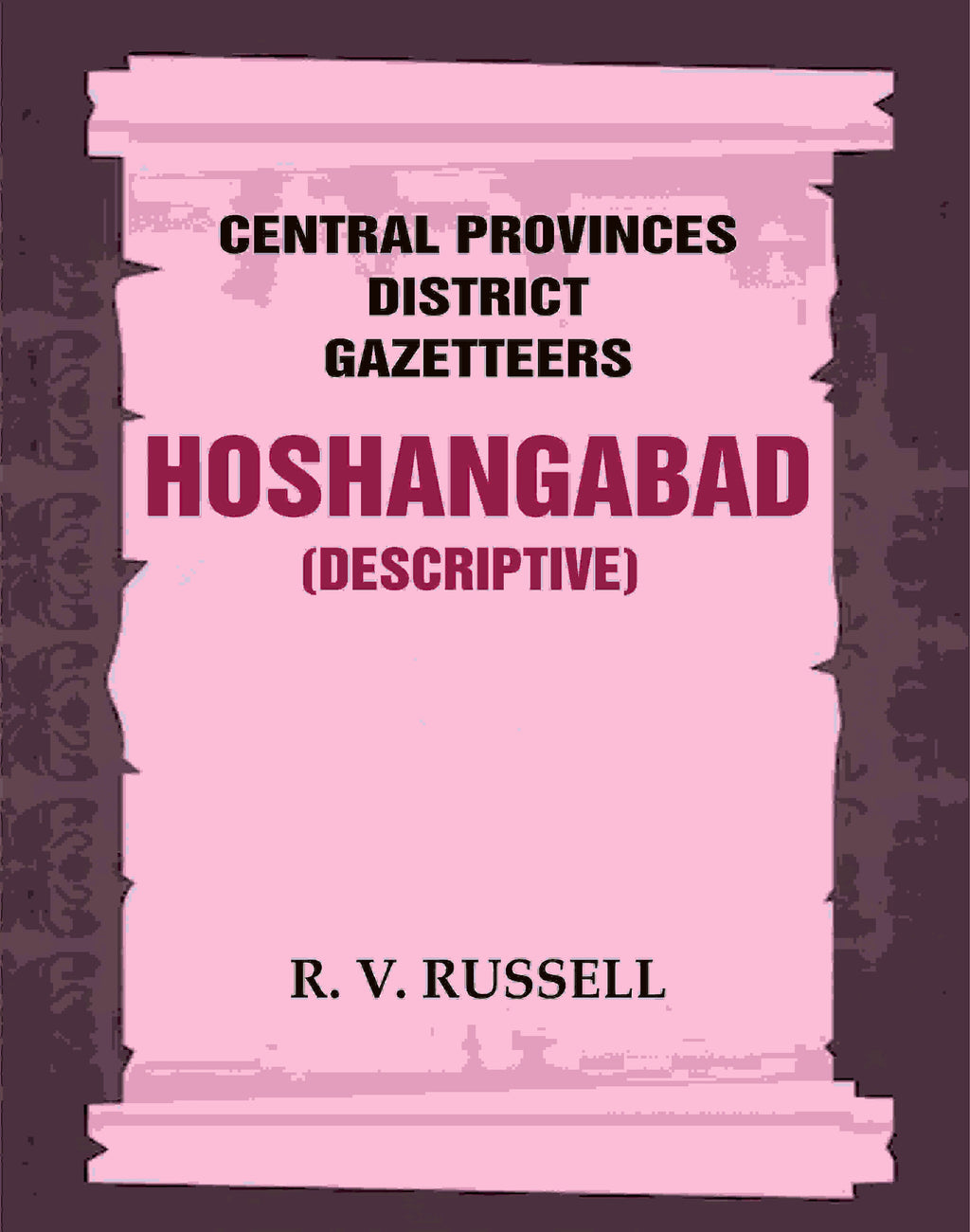 Central Provinces District Gazetteers: Hoshangabad (Descriptive) 13th, Vol. A - Gyan Books