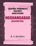 Central Provinces District Gazetteers: Hoshangabad (Descriptive) 13th, Vol. A - Gyan Books
