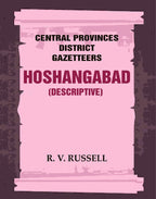 Central Provinces District Gazetteers: Hoshangabad (Descriptive) 13th, Vol. A - Gyan Books