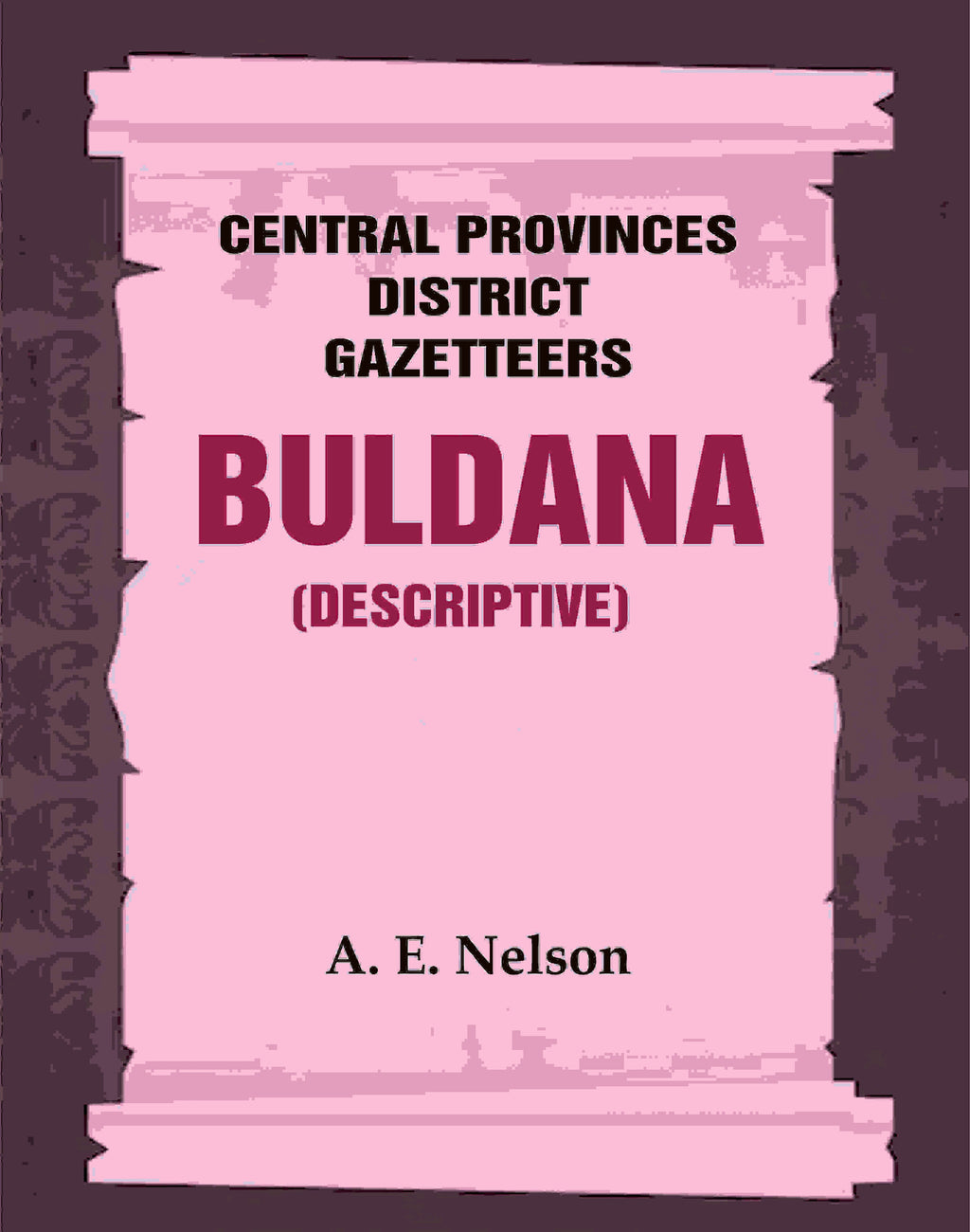 Central Provinces District Gazetteers: Buldana (Descriptive) 7th, Vol. A - Gyan Books