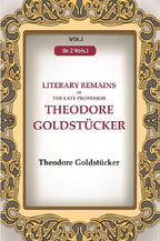 Literary Remains Of The Late Professor Theodore Goldstücker 1st - Gyan Books