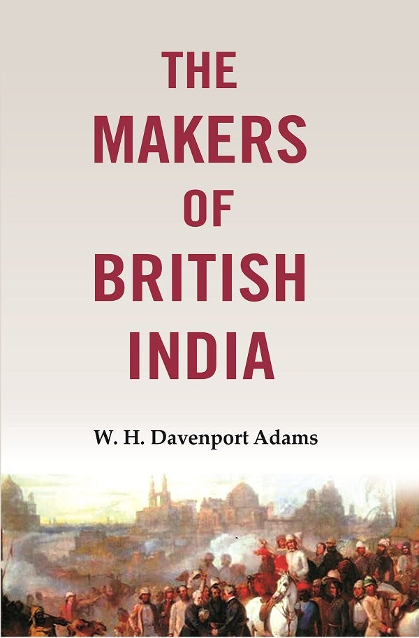 The makers of British India - Gyan Books