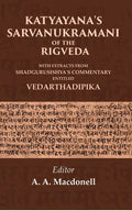 Katyayana's Sarvanukramani of the Rigveda: With Extracts from Shadgurusishya's Commentary Entitled Vedarthadipika - Gyan Books