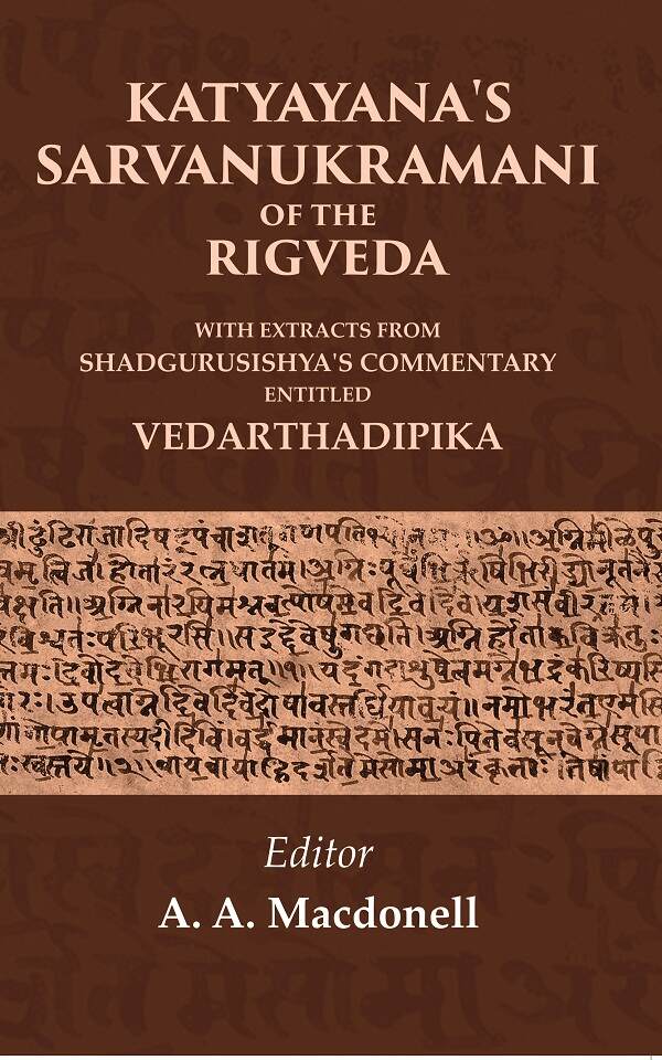 Katyayana's Sarvanukramani of the Rigveda: With Extracts from Shadgurusishya's Commentary Entitled Vedarthadipika - Gyan Books