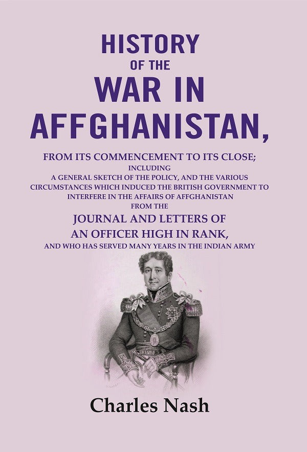History Of The War In Affghanistan: From Its Commencement To Its Close; Including A General Sketch Of The - Gyan Books | Grab2Buy