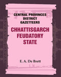Central Provinces District Gazetteers: Chhattisgarch Feudatory State 9th - Gyan Books