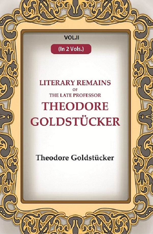 Literary Remains Of The Late Professor Theodore Goldstücker 2nd - Gyan Books | Grab2Buy