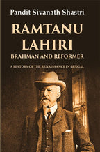 Ramtanu Lahiri Brahman and Reformer: A History of the Renaissance in Bengal - Gyan Books