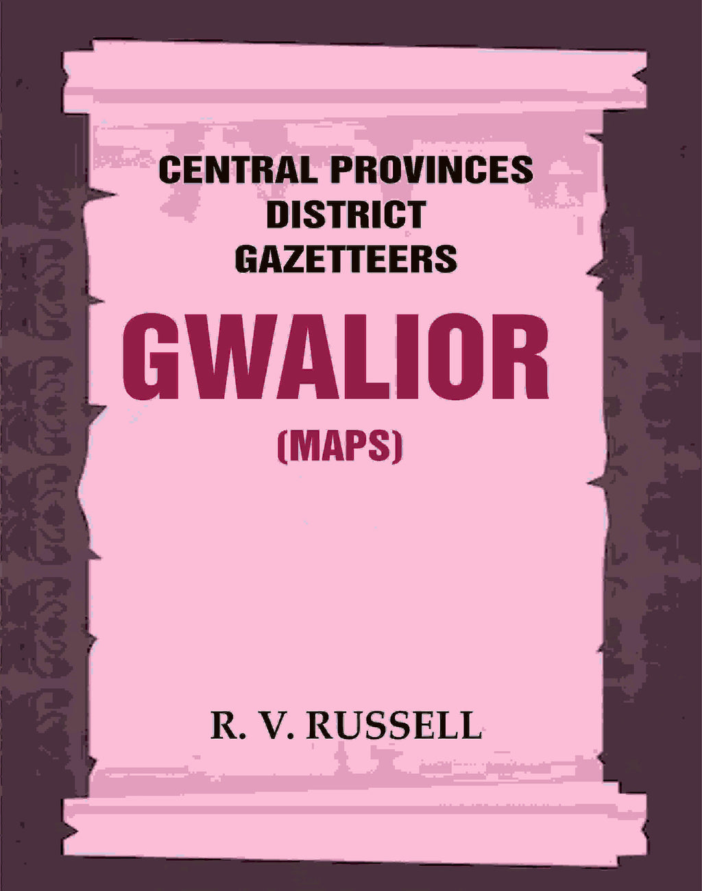 Central Provinces District Gazetteers: Gwalior (Maps) 24th, Vol. I, Pt. II - Gyan Books