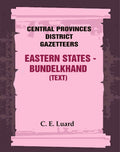 Central Provinces District Gazetteers: Eastern States - Bundelkhand (Text) 29th, Vol. VI, Pt. A - Gyan Books | Grab2Buy