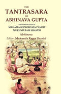 The Tantrasara of Abhinava Gupta: Edited With Notes by Mahamahopadhyaya Pandit Mukund Ram Shastri - Gyan Books