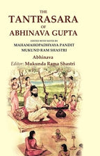 The Tantrasara of Abhinava Gupta: Edited With Notes by Mahamahopadhyaya Pandit Mukund Ram Shastri - Gyan Books