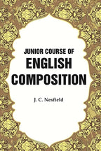 Junior Course of English Composition - Gyan Books
