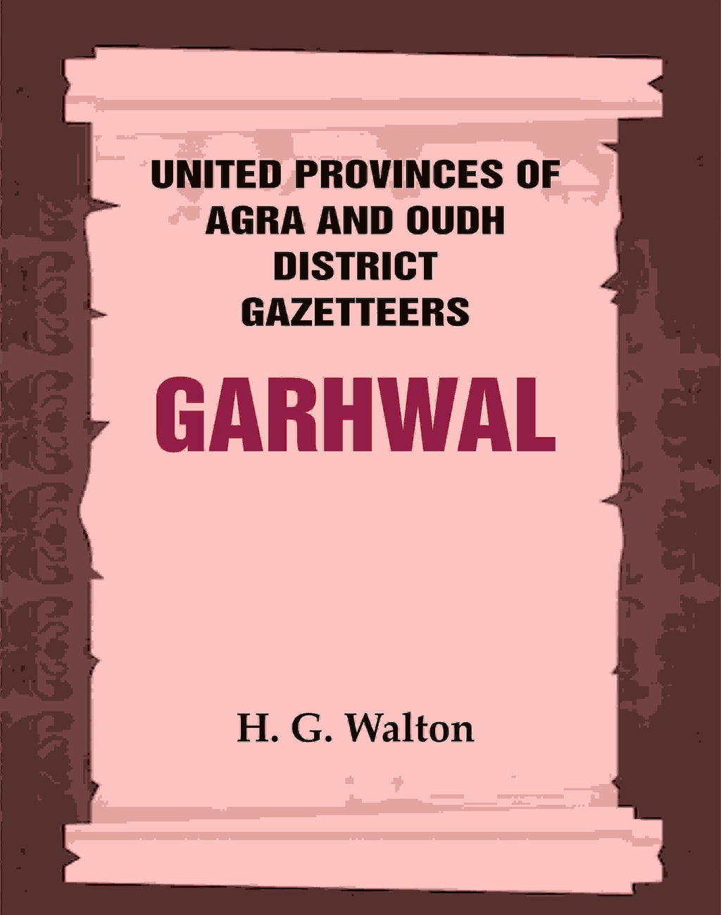 United Provinces of Agra and Oudh District Gazetteers: Garhwal Vol. XXIII - Gyan Books | Grab2Buy