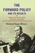 The Forward Policy And its Results: Or Thirty-Five Years' Work Amongst the Tribes on Our North-Western Frontier of India - Gyan Books | Grab2Buy