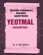 Central Provinces District Gazetteers: Yeotmal (Descriptive) 23rd, Vol. A - Gyan Books