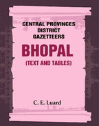 Central Provinces District Gazetteers: Bhopal (Text and Tables) 26th, Vol. III - Gyan Books | Grab2Buy
