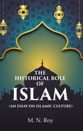 The Historical Role of Islam: (An Essay on Islamic Culture) - Gyan Books | Grab2Buy