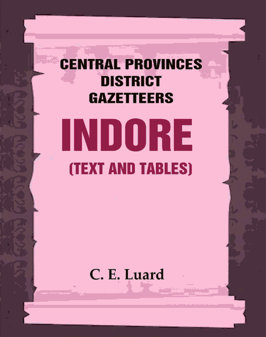 Central Provinces District Gazetteers: Indore (Text and Tables) 25th, Vol. II - Gyan Books