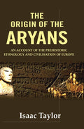 The Origin of the Aryans: An Account of the Prehistoric Ethnology and Civilisation of Europe - Gyan Books | Grab2Buy