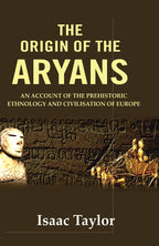The Origin of the Aryans: An Account of the Prehistoric Ethnology and Civilisation of Europe - Gyan Books | Grab2Buy