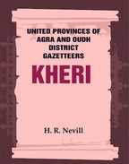 United Provinces of Agra and Oudh District Gazetteers: Kheri Vol. XXXII - Gyan Books