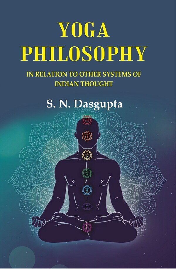 Yoga Philosophy: In Relation to other Systems of Indian Thought - Gyan Books