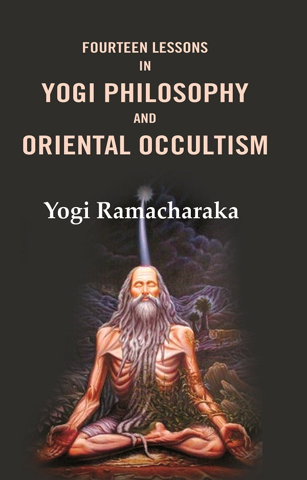 Fourteen Lessons in Yogi Philosophy and Oriental Occultism - Gyan Books