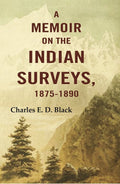 A Memoir on the Indian Surveys, 1875-1891 - Gyan Books | Grab2Buy