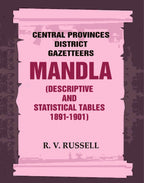 Central Provinces District Gazetteers: Mandla (Descriptive and Statistical Tables 1891-1901) 15th, Vol. A & B - Gyan Books