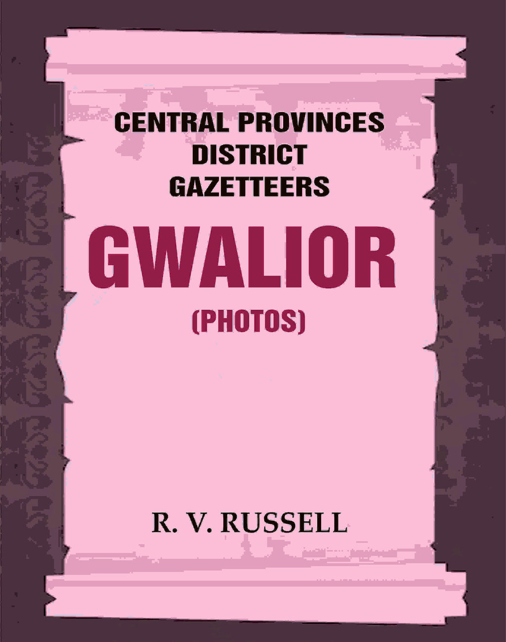 Central Provinces District Gazetteers: Gwalior (Photos) 24th, Vol. I, Pt. IV - Gyan Books