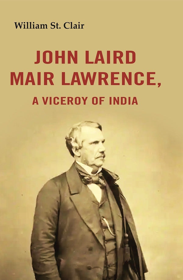 John Laird Mair Lawrence: a Viceroy of India - Gyan Books | Grab2Buy