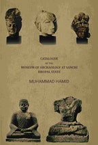 Catalogue of the museum of archaology at Sanchi, Bhopal state - Gyan Books