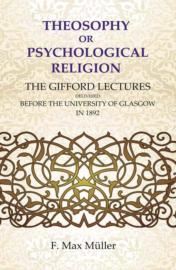 Theosophy or Psychological Religion: The Gifford Lectures Delivered before the University of Glasgow in 1892 - Gyan Books