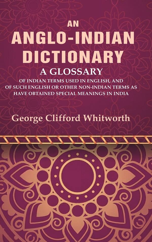 An Anglo-Indian Dictionary: A Glossary Of Indian Terms Used In English, And Of Such English Or Other - Gyan Books | Grab2Buy