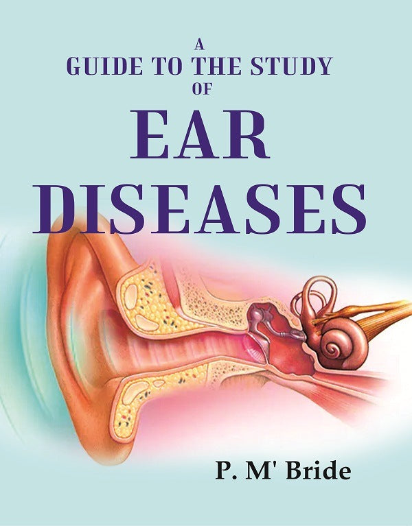 A Guide to the Study of Ear Diseases - Gyan Books