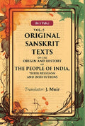 Original Sanskrit Texts on the Origin and History of the People of India, their Religion and Institutions 5th - Gyan Books