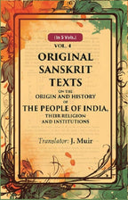 Original Sanskrit Texts on the Origin and History of the People of India, their Religion and Institutions 4th - Gyan Books