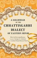 A Grammar of the Chhattisgarhi Dialect of Eastern Hindi - Gyan Books