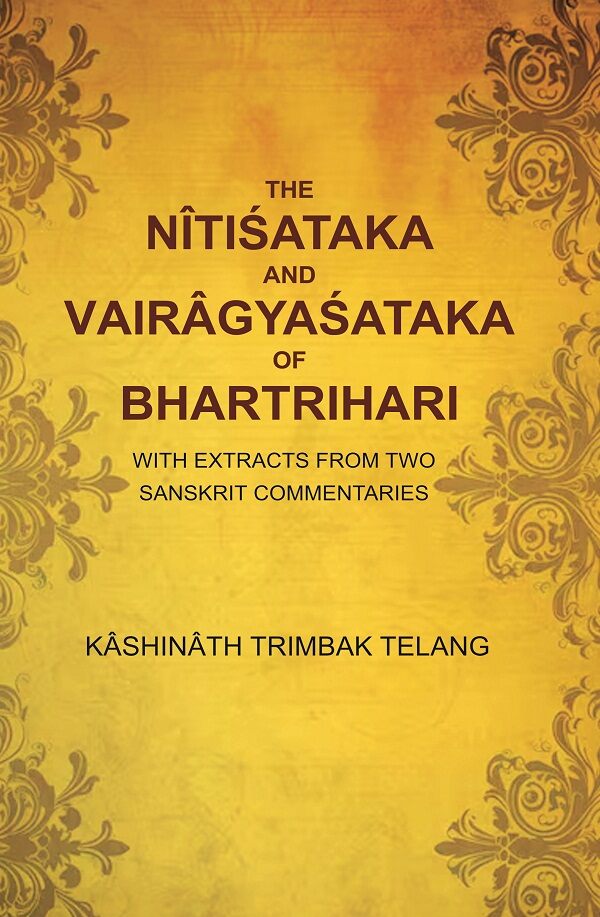 The Nîtiśataka and Vairâgyaśataka of Bhartrihari: With Extracts from Two Sanskrit Commentaries - Gyan Books
