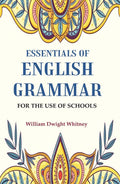 Essentials of English Grammar: For the Use of Schools - Gyan Books