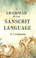 A Grammar of the Sanscrit Language - Gyan Books