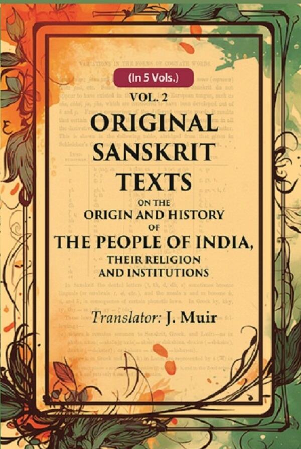 Original Sanskrit Texts on the Origin and History of the People of India, their Religion and Institutions 2nd - Gyan Books